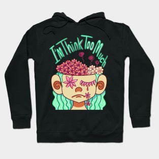 I am Think Too Much Hoodie